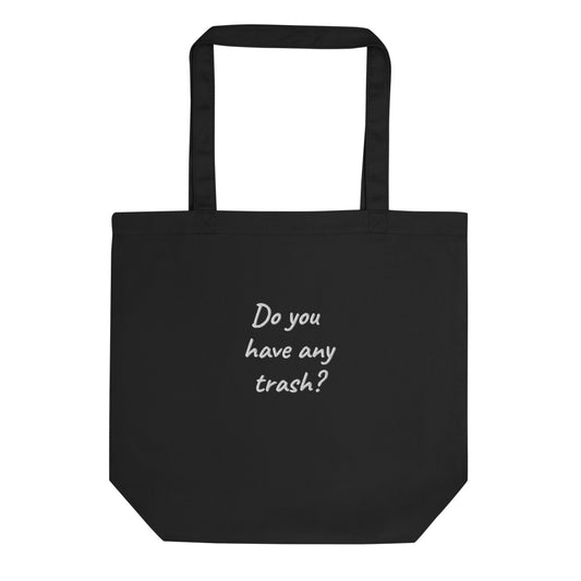 Eco Tote Bag - Do You Have Any Trash?