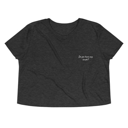 Crop Tee - Do You Have Any Trash?